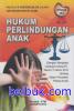 Hukum Perlindungan Anak (Dengan Dilengkapi Undang-Undang R.I. Nomor 11 Tahun 2012 Tentang Sistem Peradilan Pidana Anak)